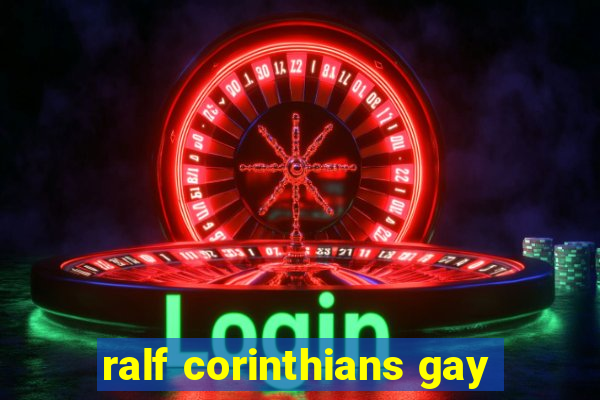 ralf corinthians gay